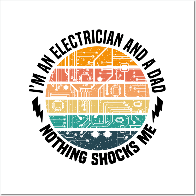 I'm An Electrian And Dad Nothing Shocks Me Funny Electrician Dad Engineer Retro Wall Art by Benzii-shop 